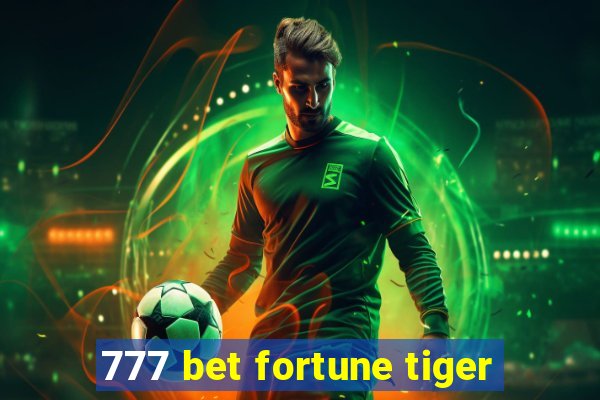 777 bet fortune tiger